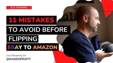 11 Mistakes to Avoid BEFORE Flipping Items From Ebay to Amazon FBA