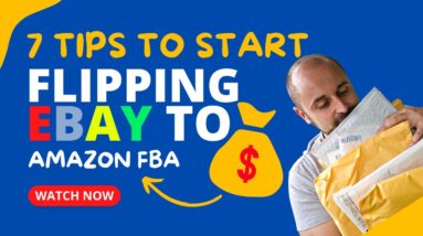 7 Tips to START Flipping Items From Ebay to Amazon For Huge Profits!