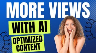 How To Get More Views On YouTube With AI Optimized Content