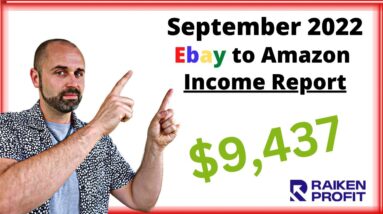 September 2022 Income Report: Ebay to Amazon FBA ($9,437 Profit)