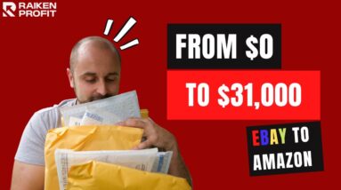 How I Went From $0 to $31,000/Month Flipping Items From Ebay to Amazon FBA in 2022