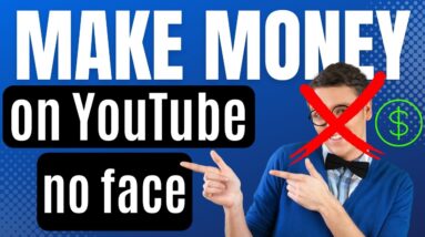 Make Money on YouTube Without You in Front of the Camera