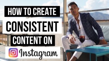 How To Create Consistent Content For Instagram In 2023