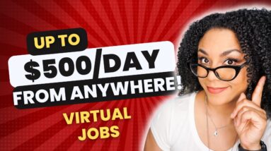 Get Paid Up To $500 Per Day- Work From Home Jobs Worldwide- Fully Remote Companies Hiring NOW!