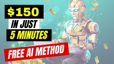 Earn $150 in JUST 5 Minutes Using FREE AI Software