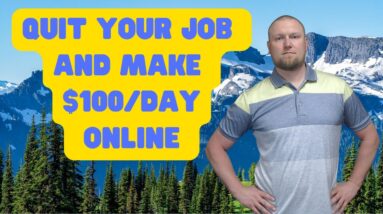 Quit Your Job and Make $100 Day Online with My Secret Method!