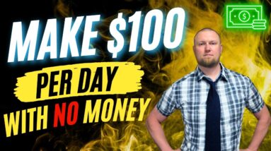 How to Make 100 Dollars a Day with No Money (for real)