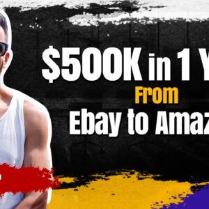 How Ben Sold $500K in 1 Year Flipping Items From Ebay to Amazon FBA