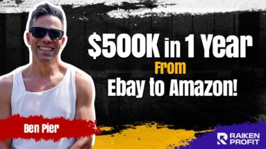 How Ben Sold $500K in 1 Year Flipping Items From Ebay to Amazon FBA