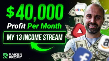 My 13 Income Streams   $40K Profit Per Month