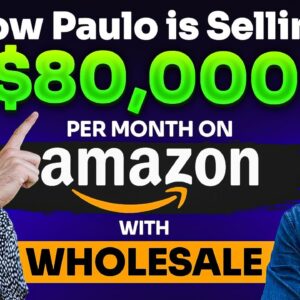 How Paulo Is Selling $80K/Month With OA & Wholesale on Amazon FBA