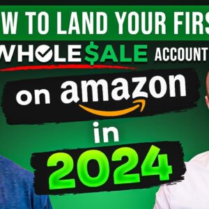 How to Land Your First Wholesale Account on Amazon in 2024