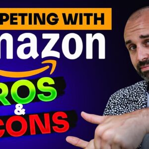 Is Competing with Amazon on Product Listings a Good Strategy? Pros & Cons