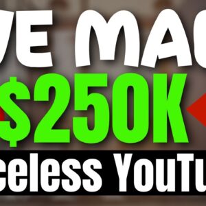 I’ve Made $250K with Faceless YouTube Channels! (Step by Step)