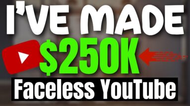 I’ve Made $250K with Faceless YouTube Channels! (Step by Step)