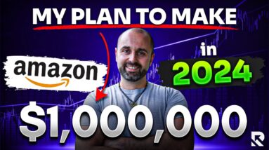 My 10-Step Plan to Make $1,000,000 on Amazon in 2024