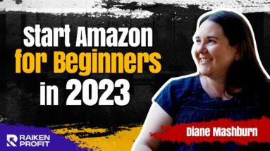 Best Tips for Beginners Starting Amazon in 2023 with Diane Mashburn