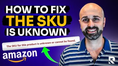 How to Fix “The Sku is Unknown” on Amazon Before Shipping to FBA