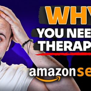 Why Most Amazon Sellers Need A Therapist