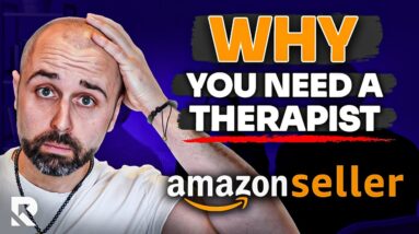 Why Most Amazon Sellers Need A Therapist