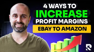 4 Ways to Increase Profit Margins Flipping Products From eBay to Amazon