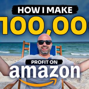 How I Make $100,000 Profit on Amazon Working Less Than 10 Hours Per Week