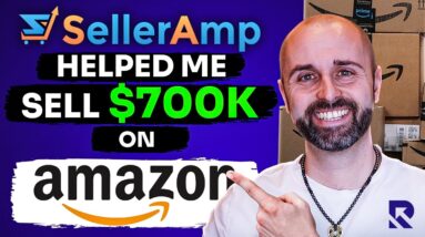 How Seller Amp Helped Me Sell $700,000 on Amazon FBA in 1 Year