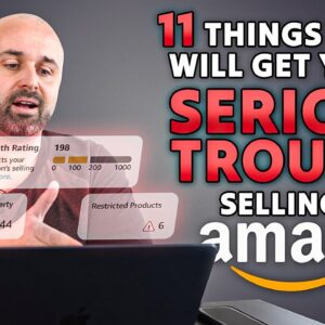 11 Things That Will Get You in SERIOUS Trouble Selling on Amazon