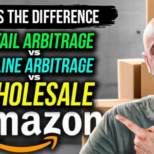 Explaining The Difference Between Retail Arbitrage, Online Arbitrage & Wholesale on Amazon