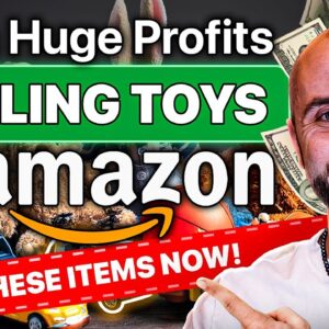 Earn Huge Profits Selling Toys on Amazon! (Sell These Items NOW!)