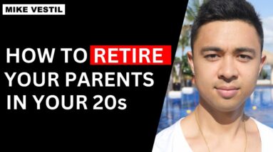 How to retire your parents in your 20s