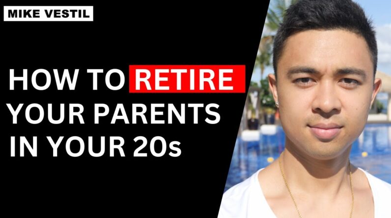 How to retire your parents in your 20s