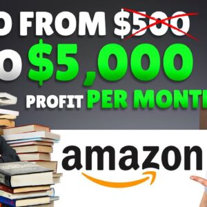 5 Tips to Grow your Amazon Business from $500 to $5000 Profit Every Month