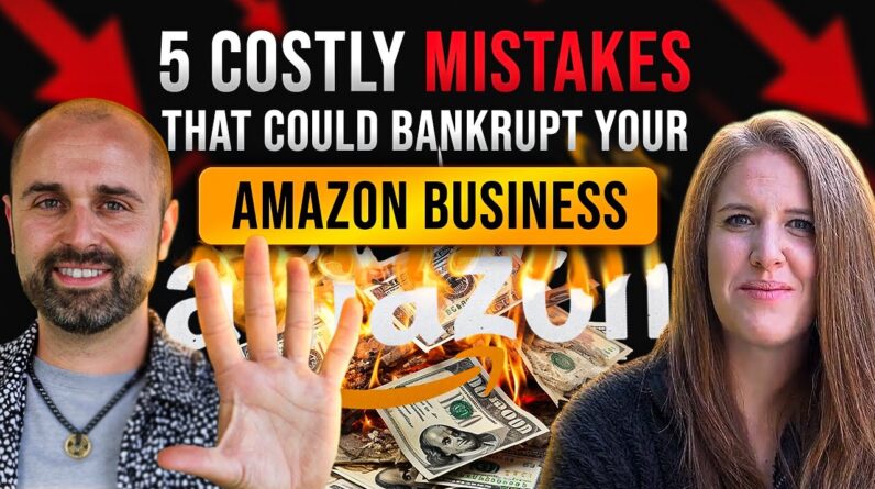 5 Costly Mistakes That Could Bankrupt Your Amazon Business