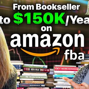 From Bookseller to $150K/Year Selling on Amazon FBA