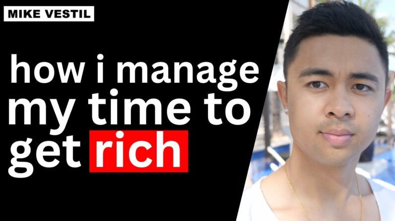 MILLIONAIRE EXPLAINS: How I Manage My Time To Get Rich