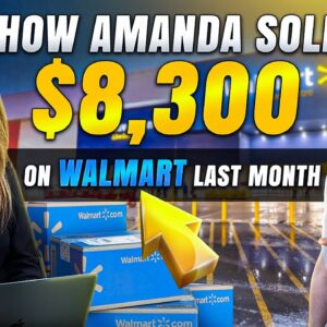 How Amanda Sold $8,300 in 30 Days Selling on Walmart