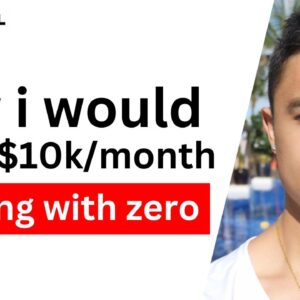 If I wanted to make $10k/month online starting from scratch, this is what I would do.