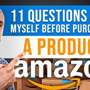 11 Questions I Ask Myself Before Purchasing a Product to Resell on Amazon FBA