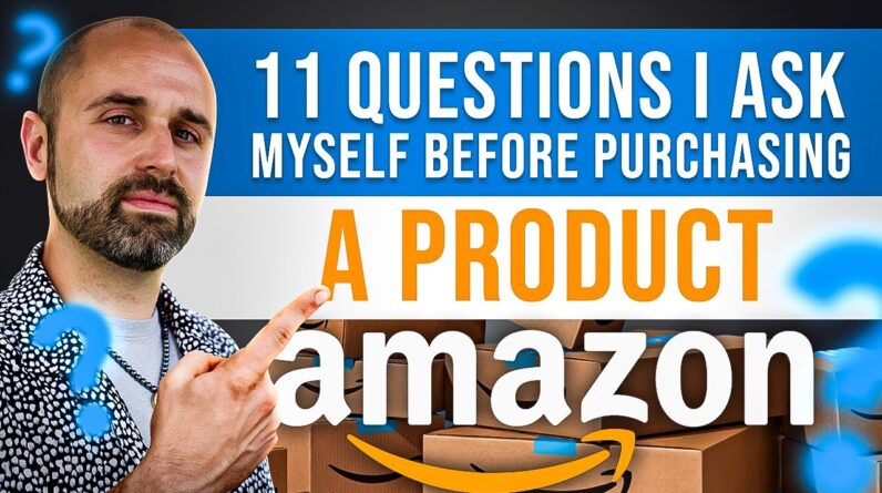 11 Questions I Ask Myself Before Purchasing a Product to Resell on Amazon FBA