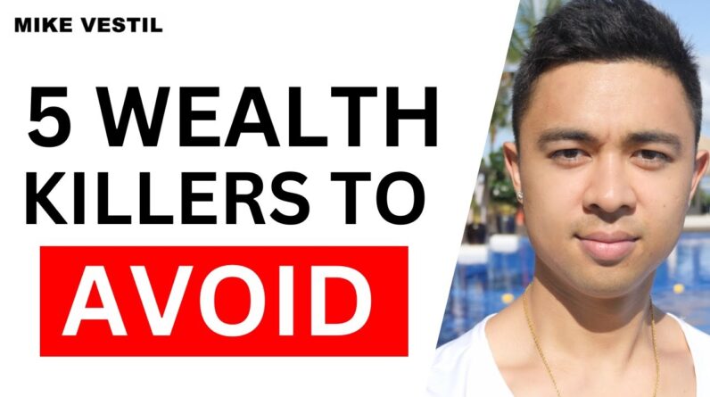 Top 5 Wealth Killers You Need to Avoid At All Costs