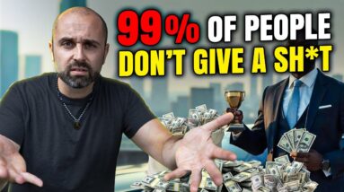 99% of People Don’t Give a Sh*t About Your Success or Failure