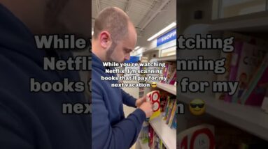 While you’re watching Netflix, I’m scanning books that’ll pay for my next vacation.