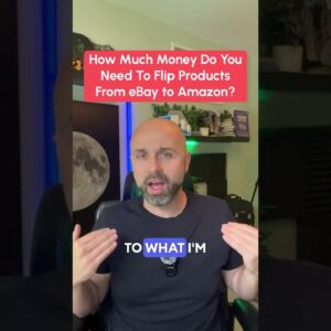 How much money do you need to start flipping from Ebay to Amazon?