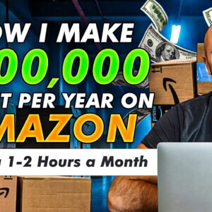 How I Make $100K Profit Per Year on Amazon Working 1-2 Hours a Month