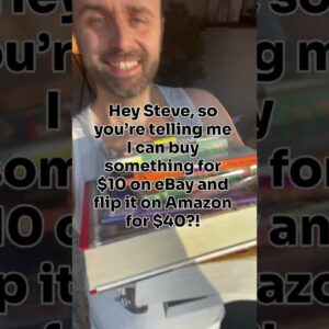 Hey Steve, so you’re telling me I can buy something for $10 on eBay and flip it on Amazon for $40?