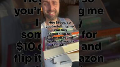 Hey Steve, so you’re telling me I can buy something for $10 on eBay and flip it on Amazon for $40?
