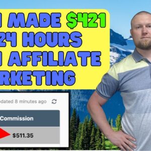 How I Made $421 in 24 Hours with Affiliate Marketing
