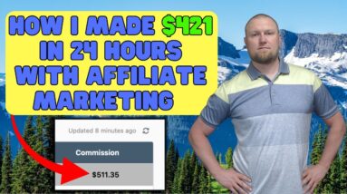 How I Made $421 in 24 Hours with Affiliate Marketing