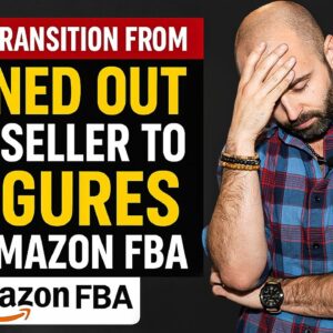 How to Transition From Burned Out eBay Seller to 6-Figures on Amazon FBA